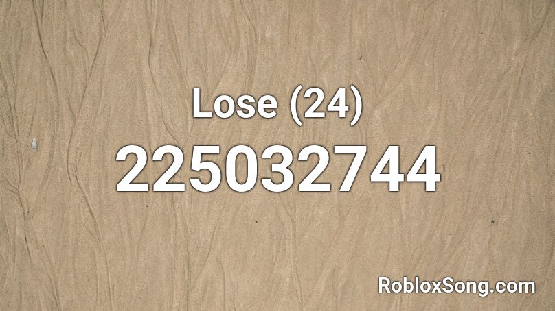 Lose (24) Roblox ID