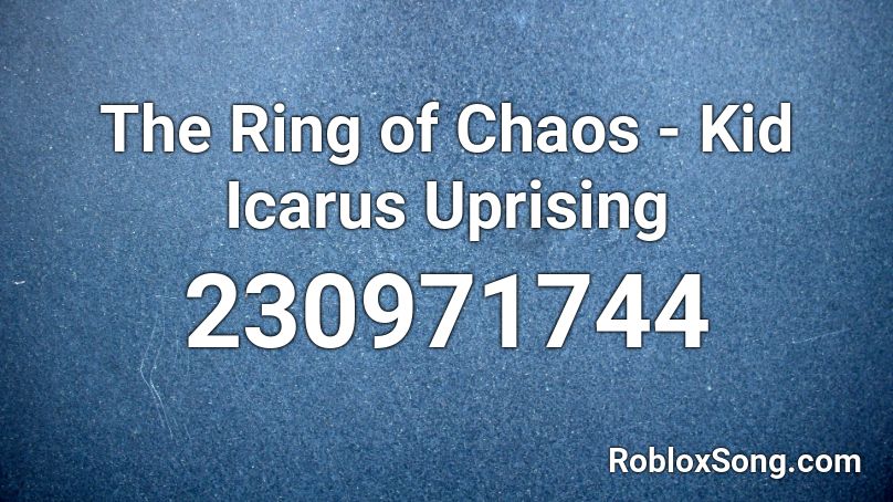 The Ring Of Chaos Kid Icarus Uprising Roblox Id Roblox Music Codes - kid icarus roblox