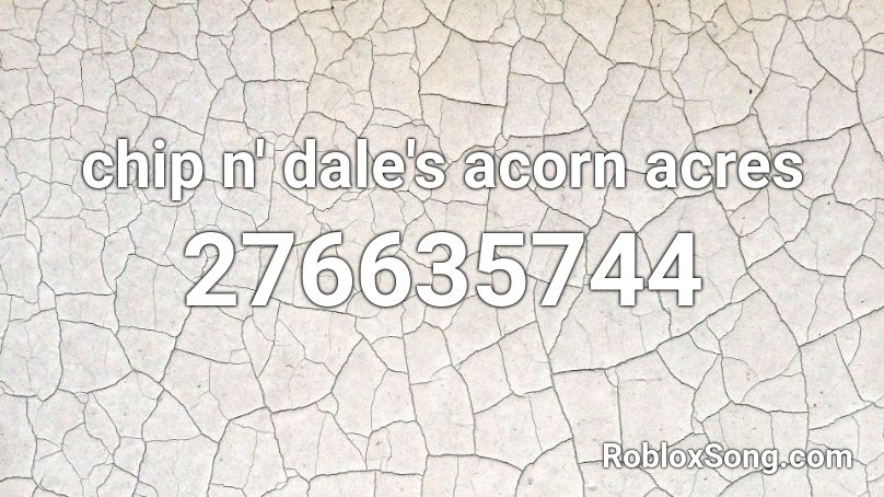 chip n' dale's acorn acres Roblox ID