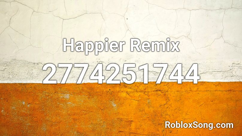 happier roblox remix codes song popular