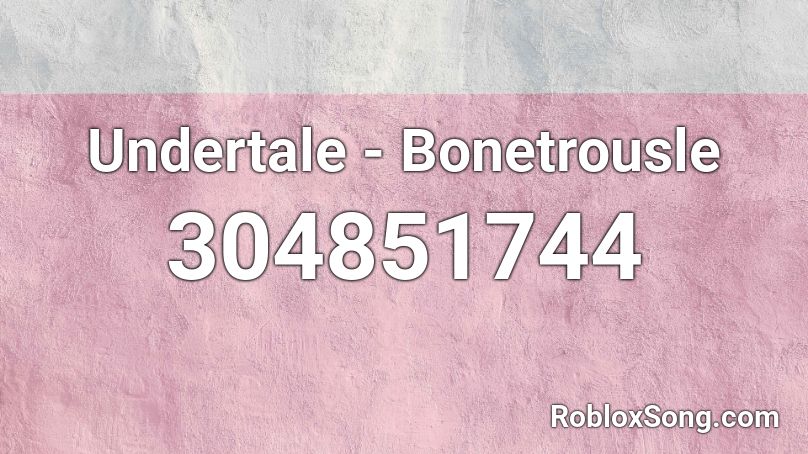 Undertale - Bonetrousle Roblox ID