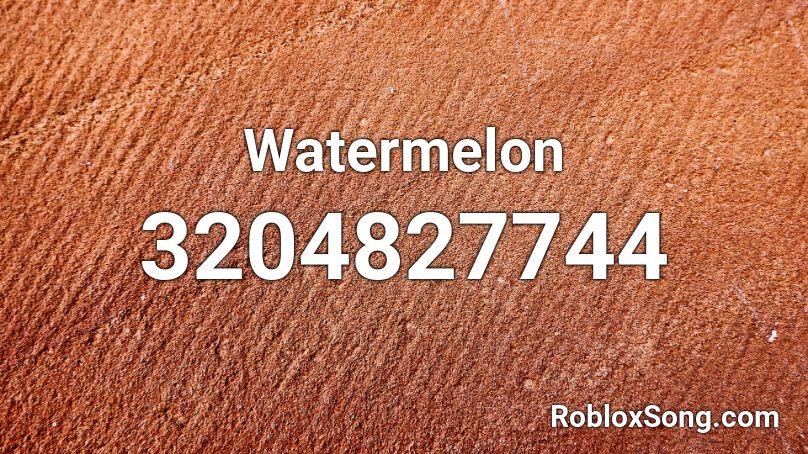 Watermelon Roblox Id Roblox Music Codes - watermelon song code for roblox