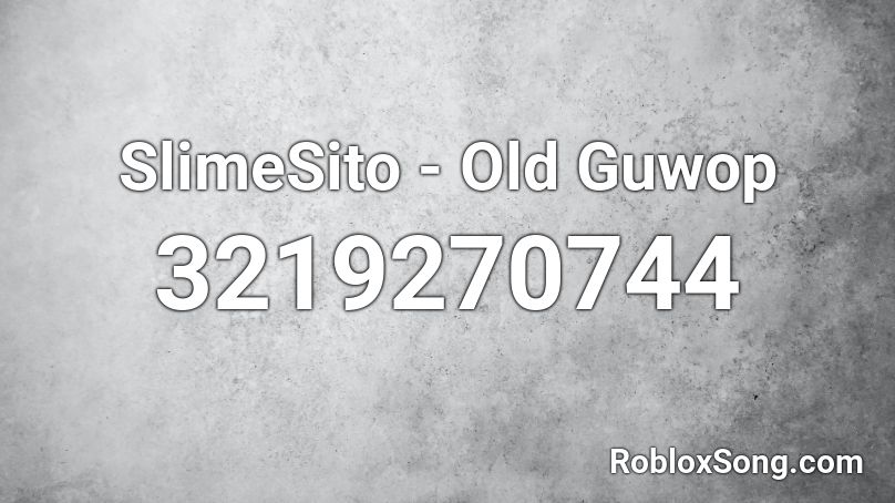 SlimeSito - Old Guwop Roblox ID