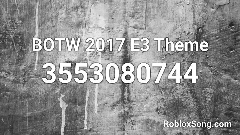 BOTW 2017 E3 Theme Roblox ID