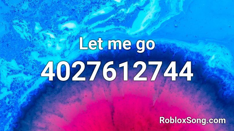 Let Me Go Roblox Id Roblox Music Codes - let it go roblox id loud