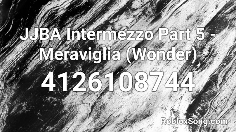 JJBA Intermezzo Part 5 - Meraviglia (Wonder) Roblox ID