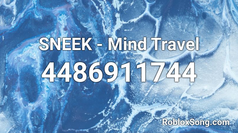 SNEEK - Mind Travel Roblox ID