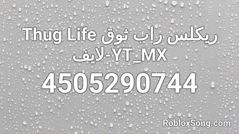 Thug Life ريكلس راب ثوق لايف-YT_MX Roblox ID