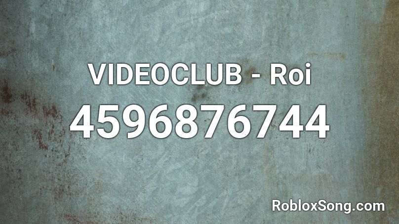VIDEOCLUB - Roi Roblox ID