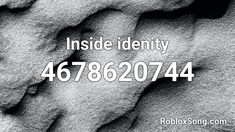 Inside idenity Roblox ID