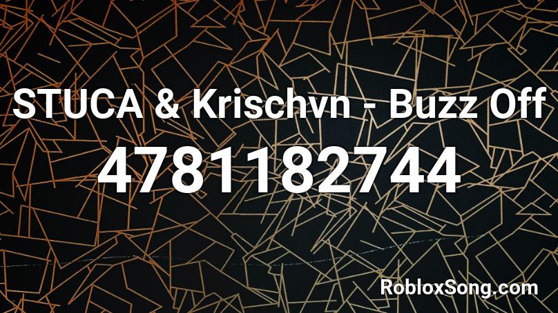 STUCA & Krischvn - Buzz Off  Roblox ID