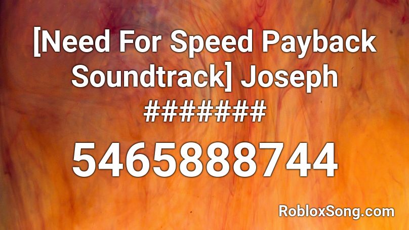 [Need For Speed Payback Soundtrack] Joseph ####### Roblox ID
