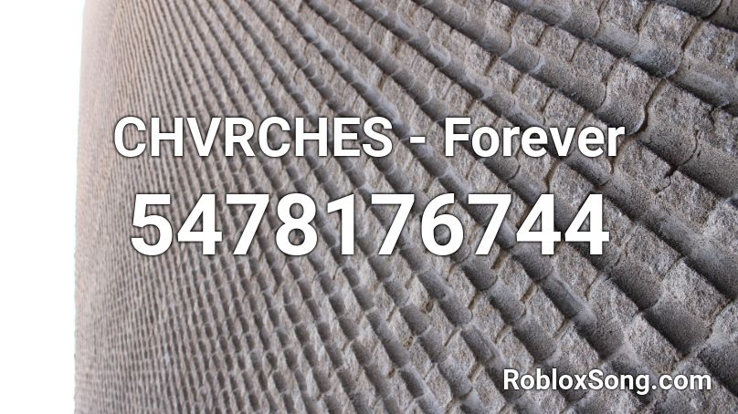 CHVRCHES - Forever Roblox ID