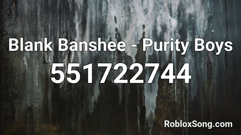 Blank Banshee - Purity Boys Roblox ID