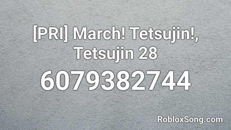 [PRI] March! Tetsujin!, Tetsujin 28 Roblox ID