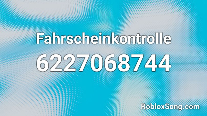 Fahrscheinkontrolle Roblox ID