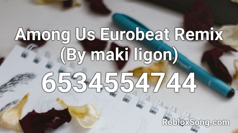 Among Us Eurobeat Remix Roblox ID