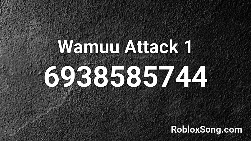 Wamuu Attack 1 Roblox ID