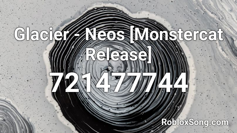 Glacier - Neos [Monstercat Release]  Roblox ID
