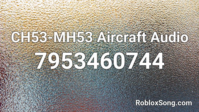 CH53-MH53 Aircraft Audio Roblox ID