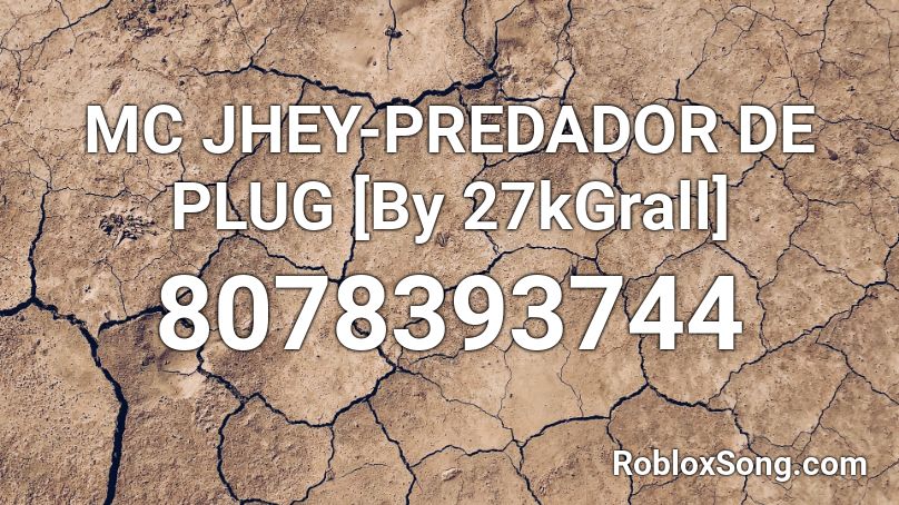 MC JHEY-PREDADOR DE PLUG [By 27kGrall] Roblox ID