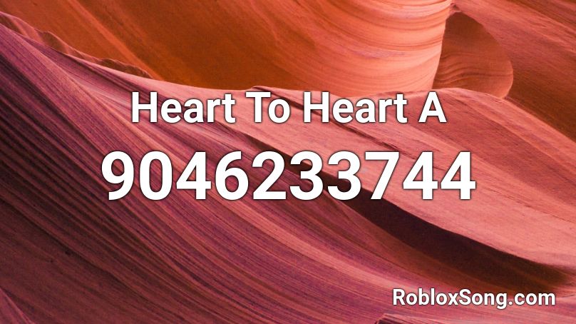 Heart To Heart A Roblox ID