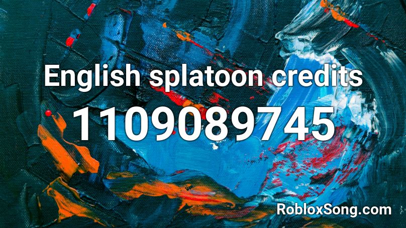 English splatoon credits Roblox ID