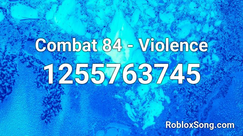 Combat 84 Violence Roblox Id Roblox Music Codes - roblox nani audio