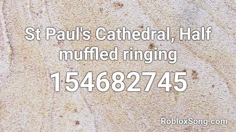 St  Paul's Cathedral, Half muffled ringing Roblox ID