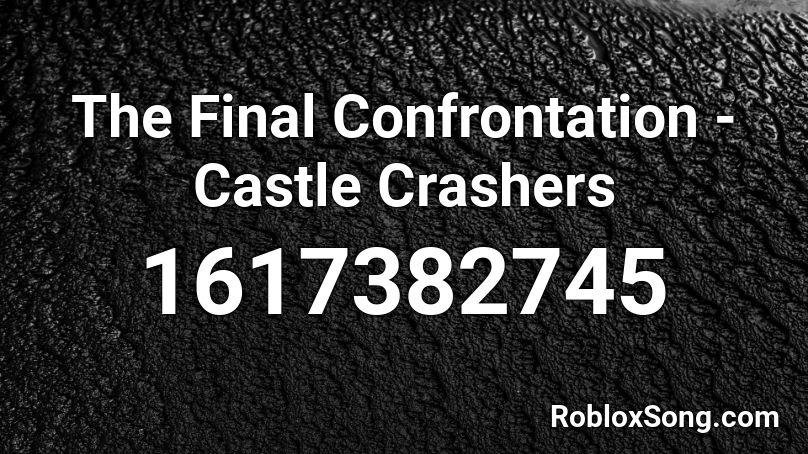 The Final Confrontation - Castle Crashers Roblox ID - Roblox music codes