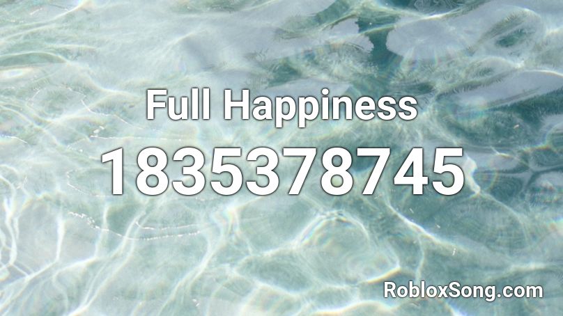 Full Happiness Roblox ID