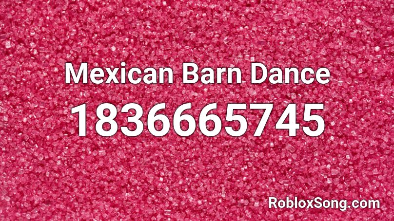 Mexican Barn Dance Roblox ID