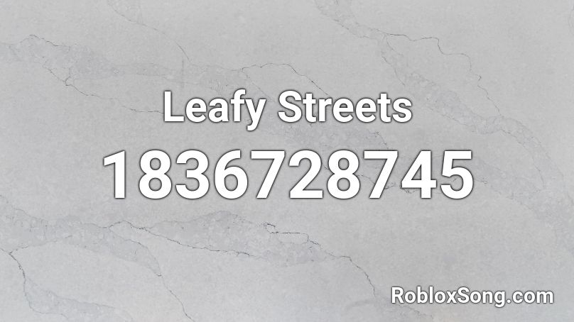 Leafy Streets Roblox ID