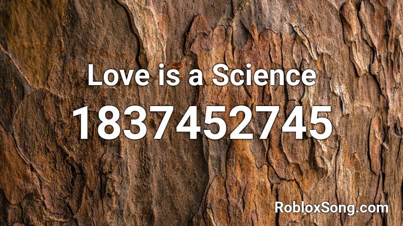 Love is a Science Roblox ID