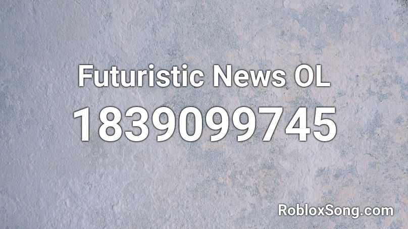Futuristic News OL Roblox ID