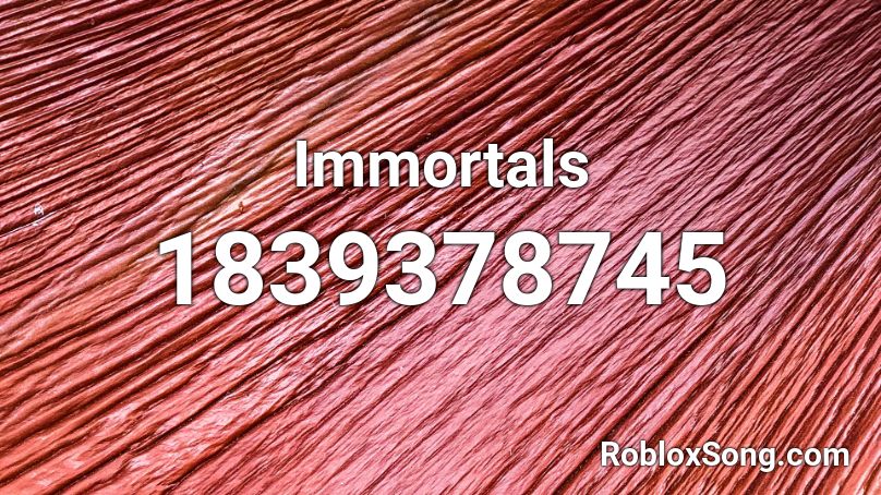 Immortals Roblox ID