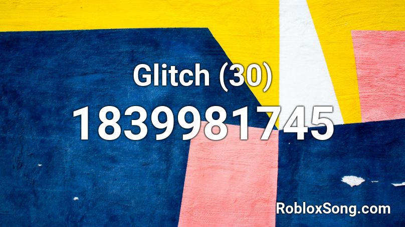 Glitch (30) Roblox ID