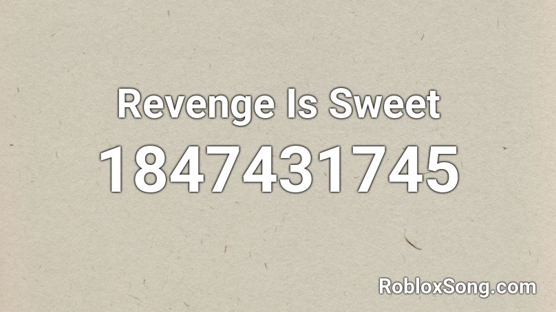 Revenge Is Sweet Roblox ID