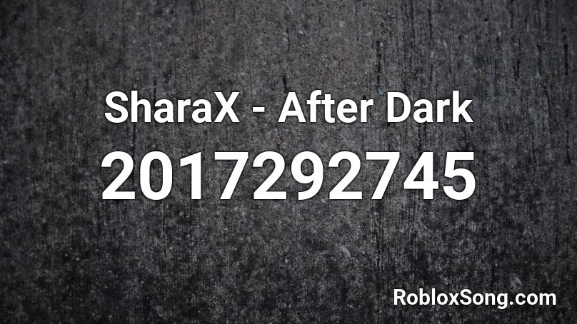 SharaX - After Dark Roblox ID