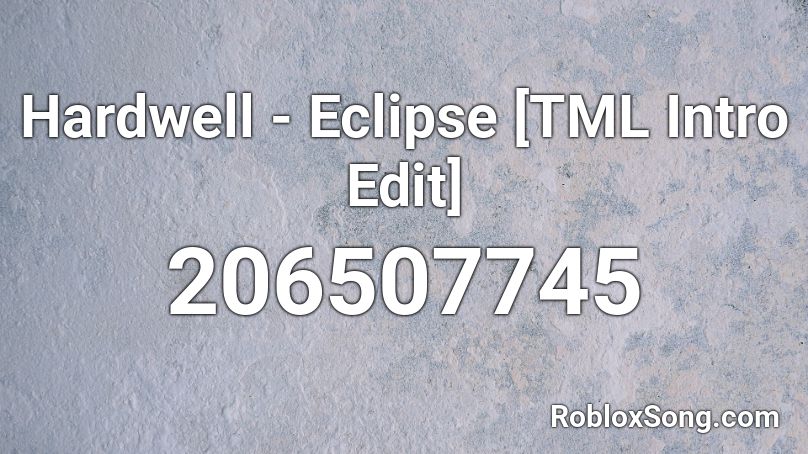 Hardwell - Eclipse [TML Intro Edit] Roblox ID