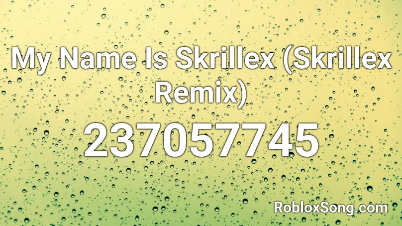 My Name Is Skrillex (Skrillex Remix)  Roblox ID