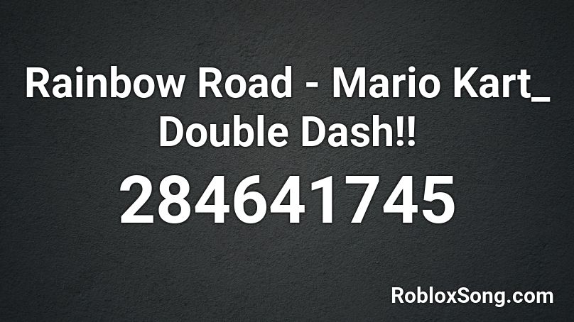 Rainbow Road - Mario Kart_ Double Dash!! Roblox ID