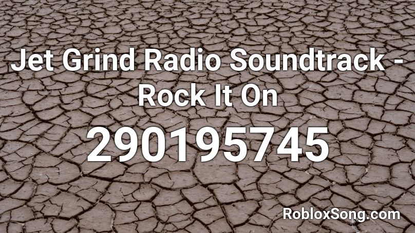 Jet Grind Radio Soundtrack - Rock It On Roblox ID