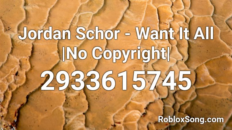 Jordan Schor - Want It All |No Copyright| Roblox ID