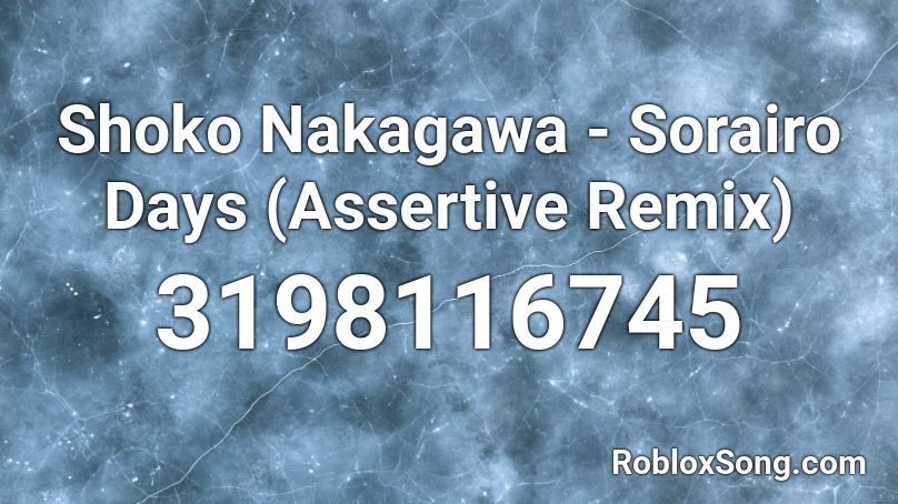 Shoko Nakagawa - Sorairo Days (Assertive Remix) Roblox ID