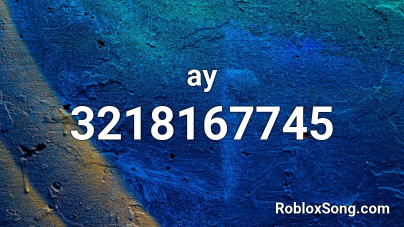 Ay Roblox Id - Roblox Music Codes