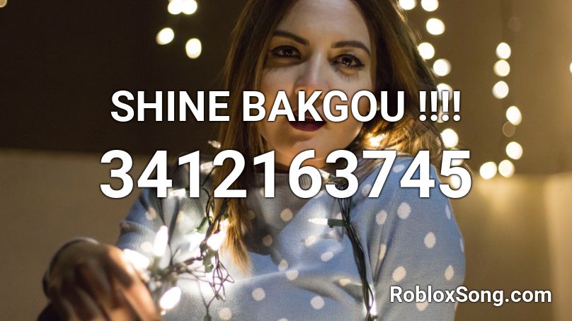 SHINE BAKGOU !!!! Roblox ID