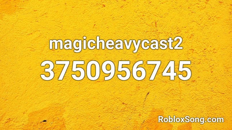 magicheavycast2 Roblox ID