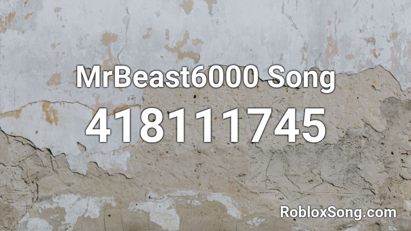 MrBeast6000 Song Roblox ID