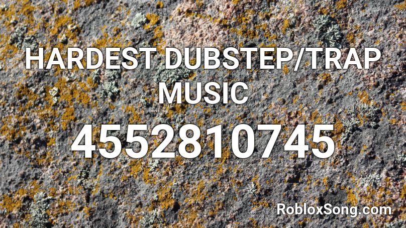 HARDEST DUBSTEP/TRAP MUSIC Roblox ID